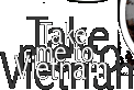 I'm here to see Vietnam..