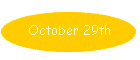 October 29th