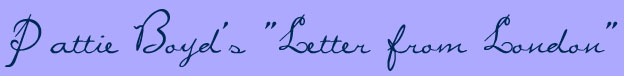 Pattie Boyd's 'Letter from London'
