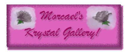 Morcael's Krystal Gallery!