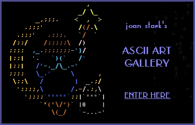 Enter joan stark's ASCII Art Gallery !