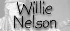 click here for Willie Nelson
