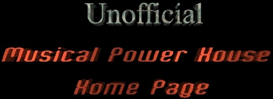 Musical Power House Unofficial Home Page