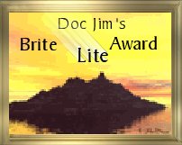 This site has been awarded the - Doc Jim's Brite Lite Award