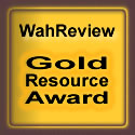 This site has been awarded the - WahReview Gold Resource Award