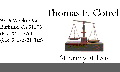 Thomas P. Cotrel, Attorney at Law,
927A W Olive Ave., Burbank, CA 91506, (818)841-4650