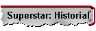 Superstar: Historial