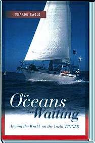 The Oceans Are Waiting - Around The World On Yacht Tigger - By Sharon C. Ragle - Published by Sheridan House