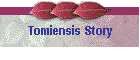 Tomiensis Story