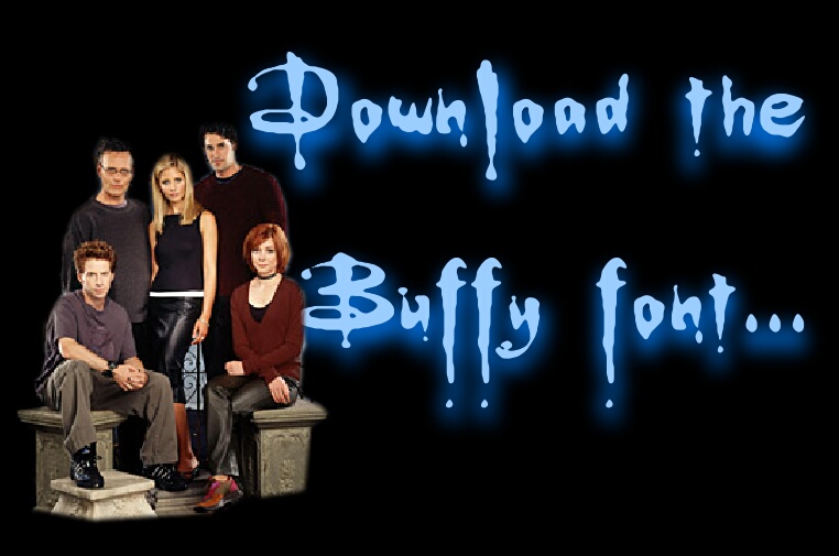 click to download the Buffy font!!!!
