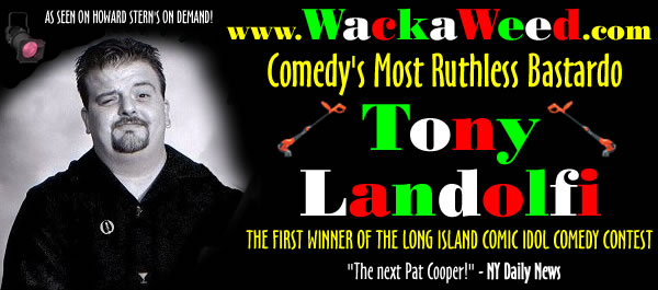 Comedian Tony Landolfi  - The Italian Comic - www.WackaWeed.com