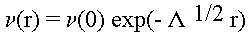 nu(r) = nu(0) exp(- LAMBDA^1/2 r)