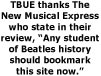 The Beatles Ultimate Experience thanks The New Musical Express (NME), who state in their review, 'Any student of Beatles history should bookmark this site now.'