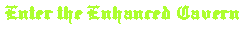 Enhanced Cavern