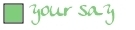 your say