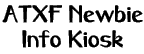 ATXF Newbie Info Kiosk