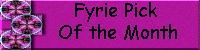 Fyrie Pick Of the Month