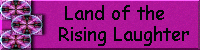 Land of the Rising Laughter