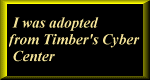 I was adopted from Timber's Cyber Center
