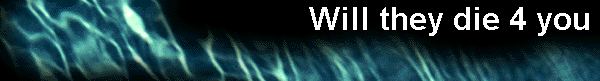  Will they die 4 you 