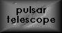 Pulsar Telescope