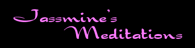 Jassmine's Meditations