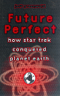 Future Perfect: How Star Trek Conquered Planet Earth
