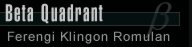 Beta Quadrant: Ferengi, Klingon, Romulan