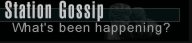 Station Gossip and News