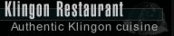Klingon Restaurant: Authentic cuisine of the Empire
