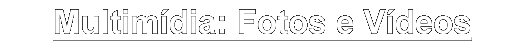 Multimdia: Fotos e Vdeos
