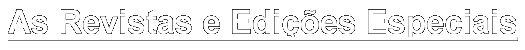 As Revistas e Edies Especiais