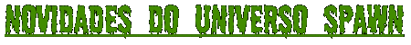 Novidades do Universo Spawn