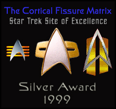 The
Cortical Fissure Matrix - Star Trek Site of Excellence - Silver Award 1999