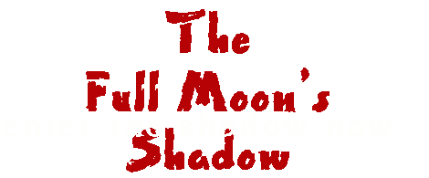 Enter the Full Moon's Shadow