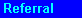 Referral