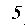 5