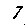 7