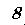8