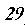 29