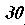30
