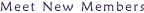 Meet New Members