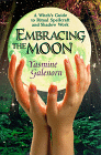 [Embracing the Moon : A Witch's Guide to Rituals, Spellcrafts and Shadow Work]
