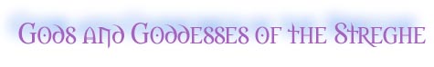 Gods and Goddesses of the Streghe