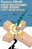 Perchè non si può essere cristiani, men che meno cattolici