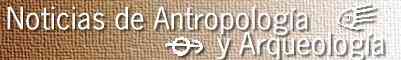 Revista Noticias de Antropologia y Arqueologia