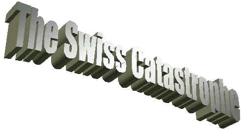 THE SWISS CATASTROPHE