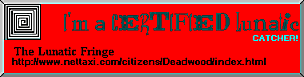 Certified Lunatic Catcher Award - June 11, 18 & 25 1999