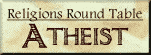 Religions Round Table: Atheism