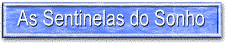 As sentinelas... quem s�o? Como agem?